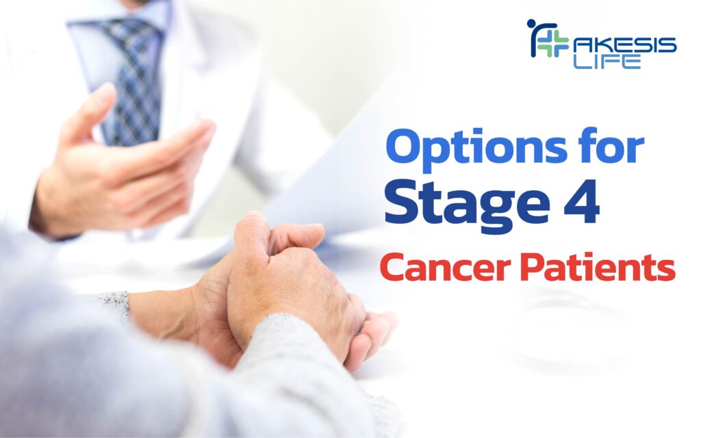 Options for Stage 4 Cancer Patients - Akesis Life